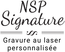 NSP Signature - Gravure au laser personnalisée